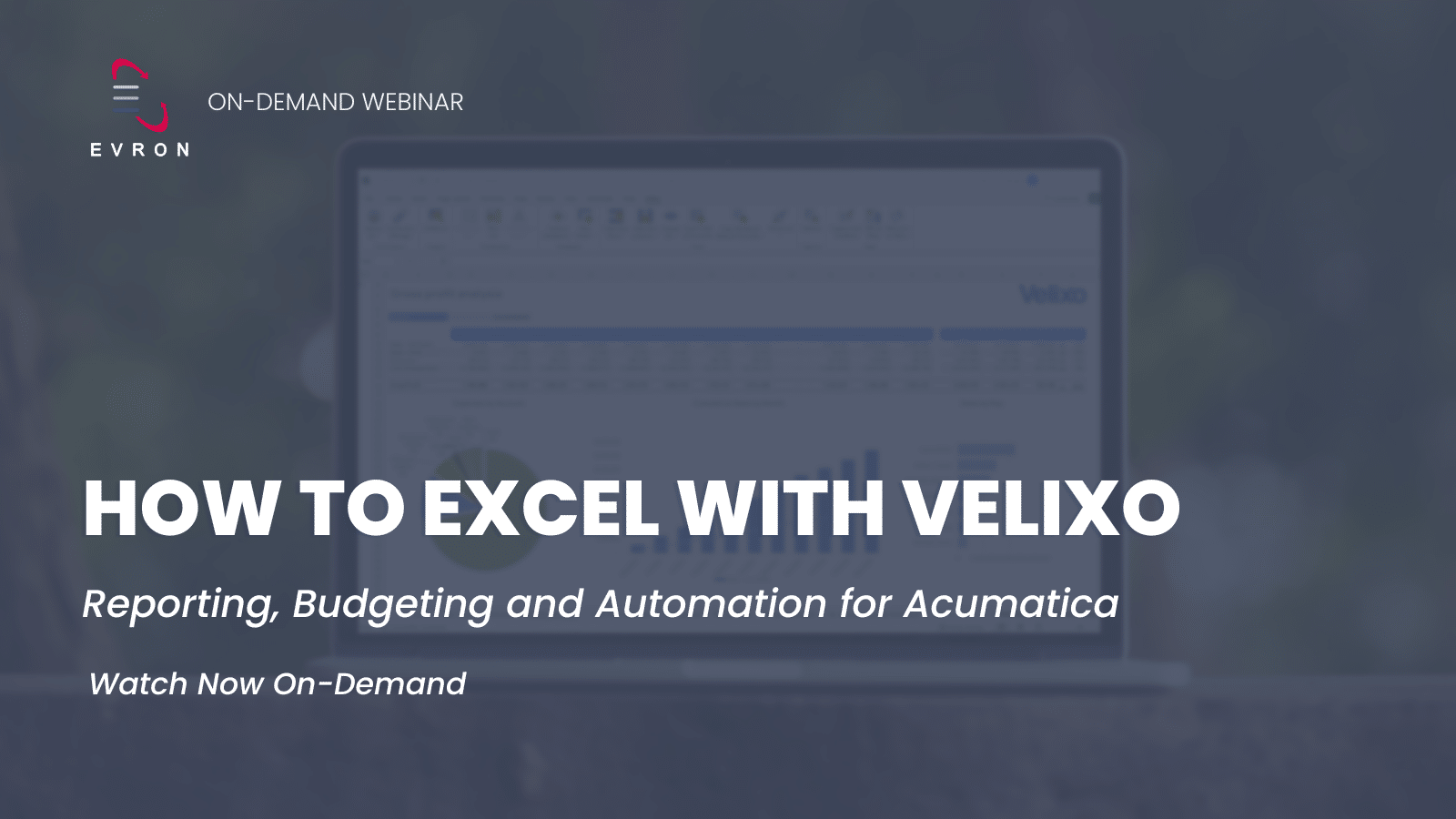 How To Excel With Velixo Reporting Budgeting And Automation For Acumatica Evron Computer Systems 0557